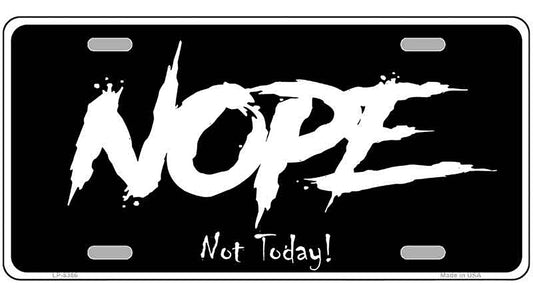 Nope Not Today Metal Novelty License Plate