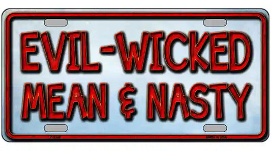 Evil Wicked Mean & Nasty Metal Novelty License Plate