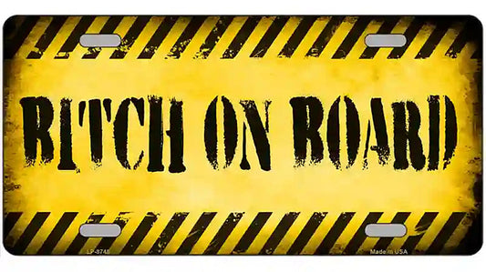 Bitch On Board Metal Novelty License Plate
