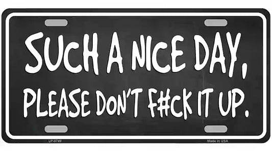 Such A Nice Day Metal Novelty License Plate