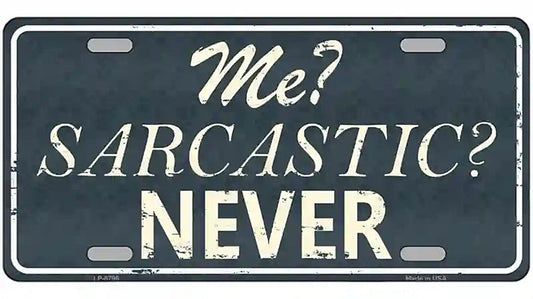 Me Sarcastic Never Metal Novelty License Plate