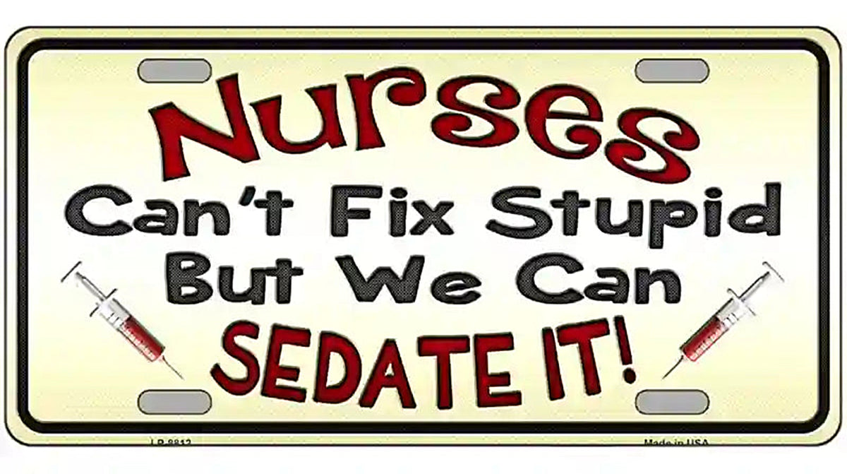 Nurses Sedate It Metal Novelty License Plate