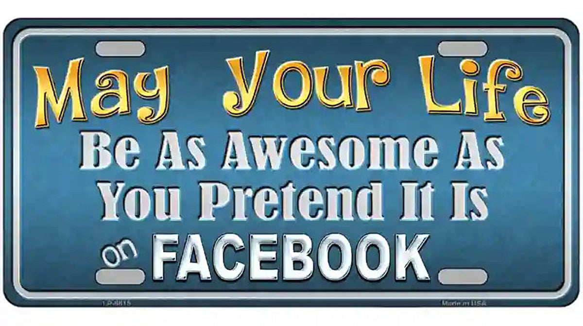 May Your Life Be Awesome Metal Novelty License Plate
