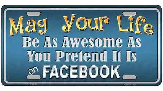 May Your Life Be Awesome Metal Novelty License Plate