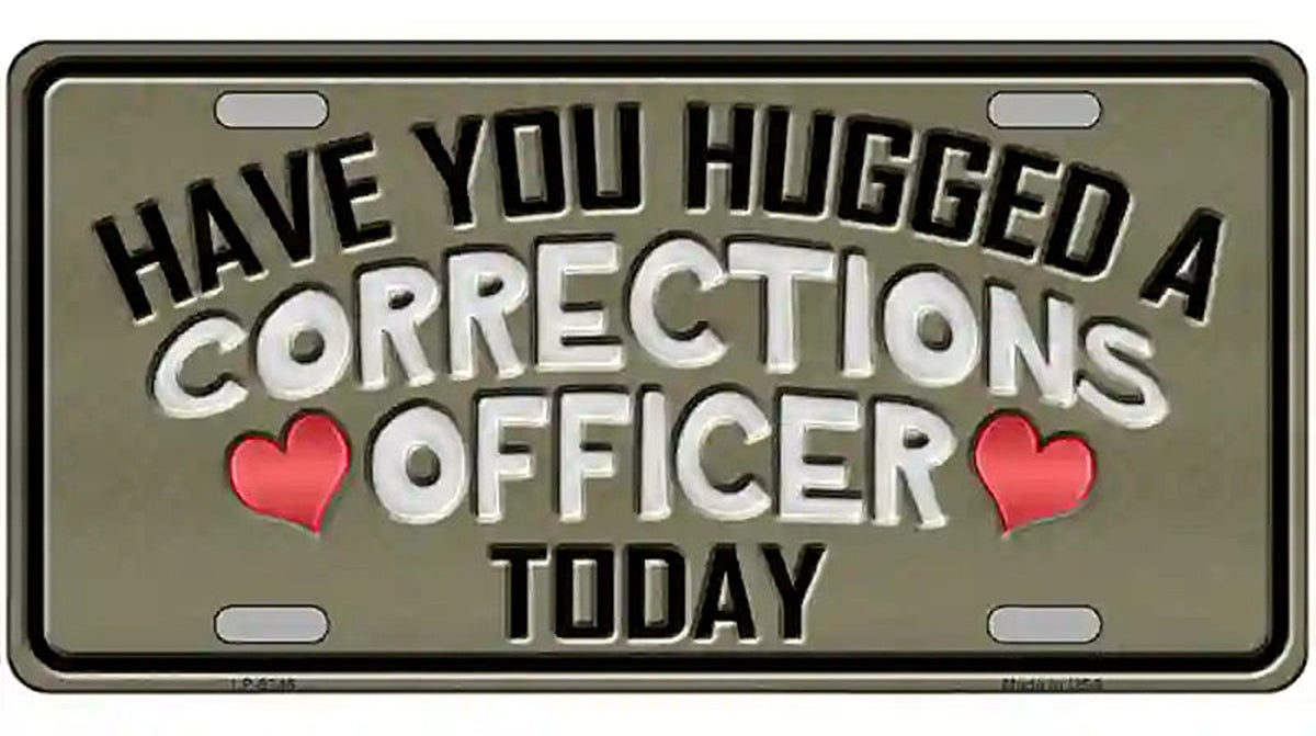 Have You Hugged Corrections Officer Metal Novelty License Plate