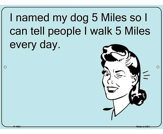 Named My Dog 5 Miles E-Cards Metal Novelty Parking Sign