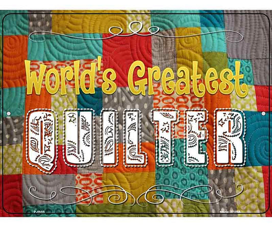 Worlds Greatest Quilter Metal Novelty Parking Sign