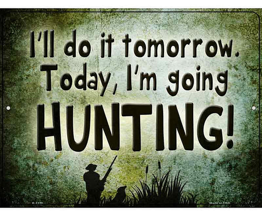 Today Im Going Hunting Metal Novelty Parking Sign