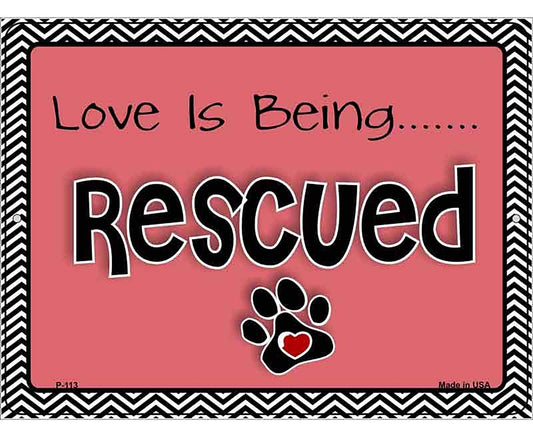 Love Is Being Rescued Metal Novelty Parking Sign