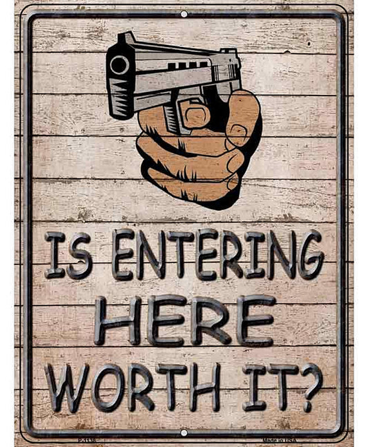 Entering Worth It Metal Novelty Parking Sign