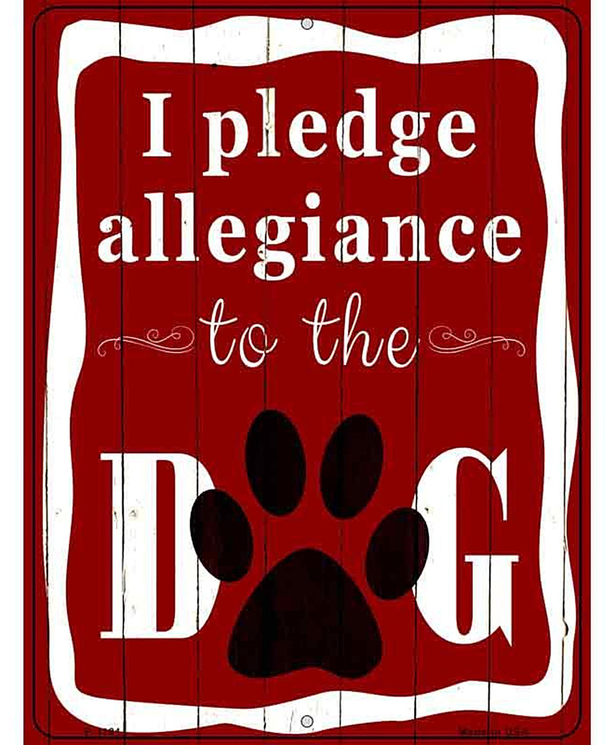I Pledge Allegiance To The Dog Metal Novelty Parking Sign