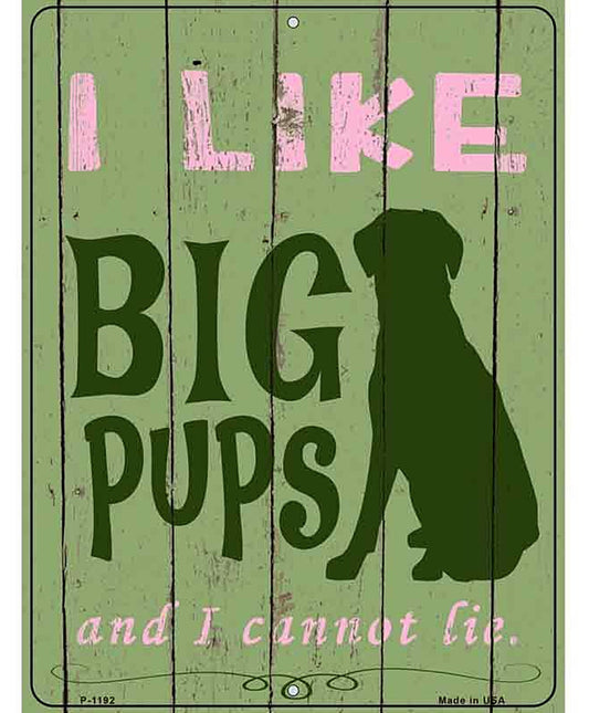 I Like Big Pups Metal Novelty Parking Sign