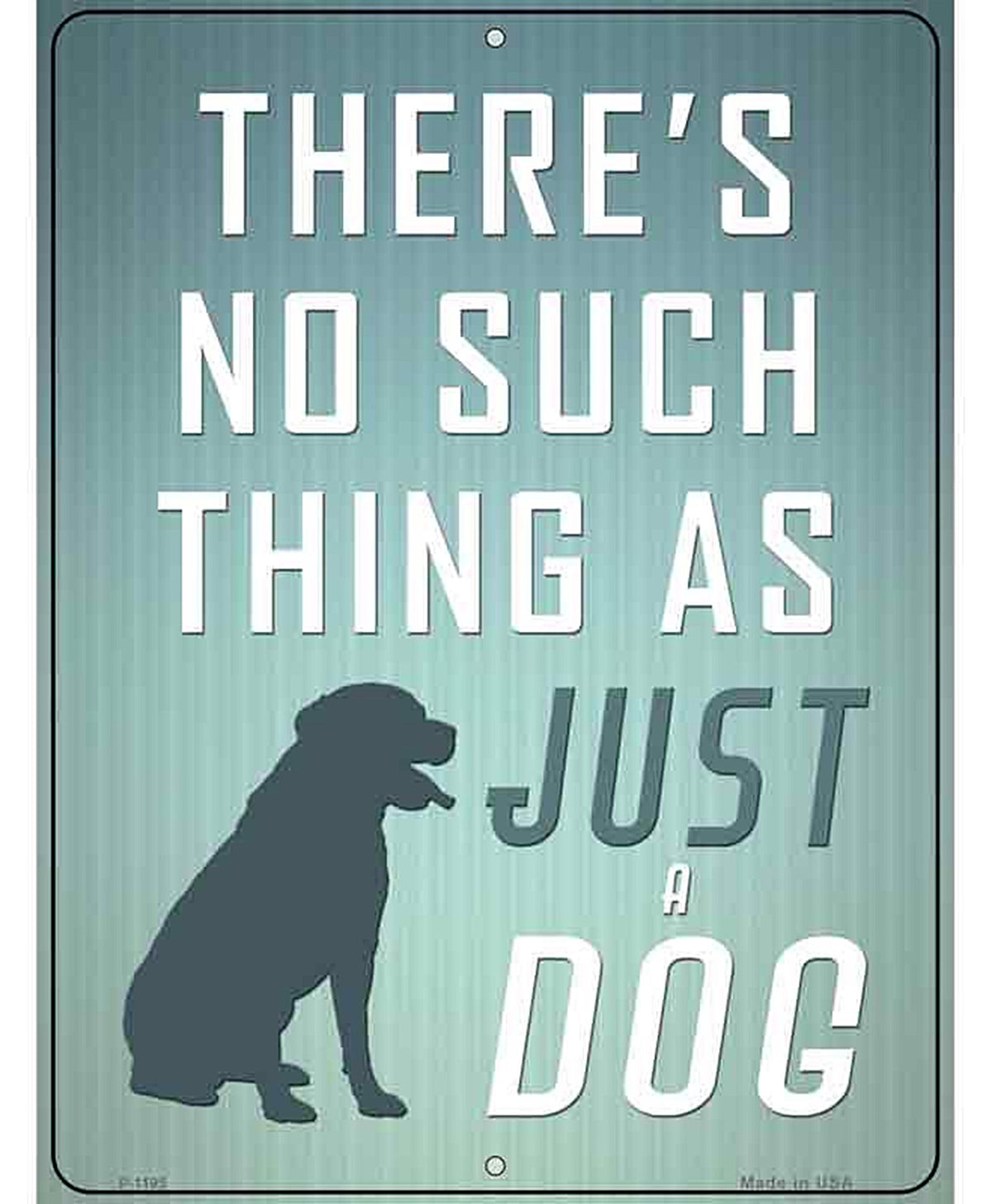 No Such Thing As Just A Dog Metal Novelty Parking Sign