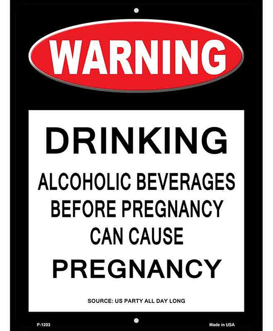 Drinking May Cause Pregnancy Metal Novelty Parking Sign