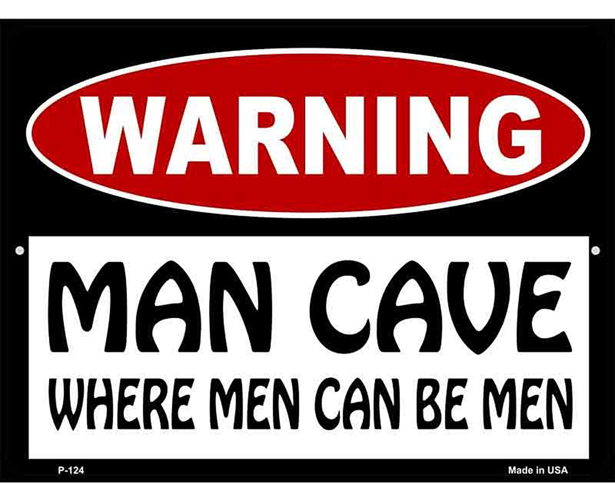 Man Cave Where Men Can Be Men Metal Novelty Parking Sign