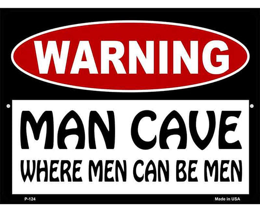 Man Cave Where Men Can Be Men Metal Novelty Parking Sign