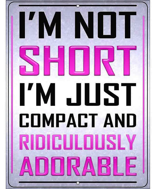 Im Not Short Metal Novelty Parking Sign
