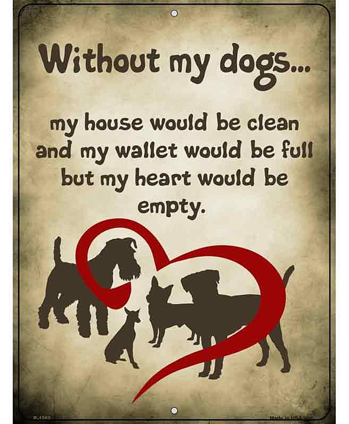 Without My Dogs Metal Novelty Parking Sign