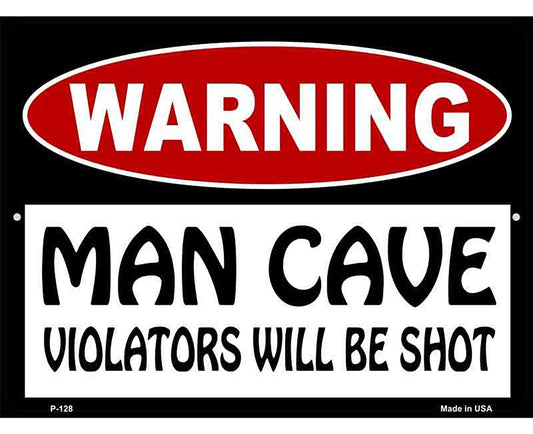 Man Cave Violators Will Be Shot Metal Novelty Parking Sign
