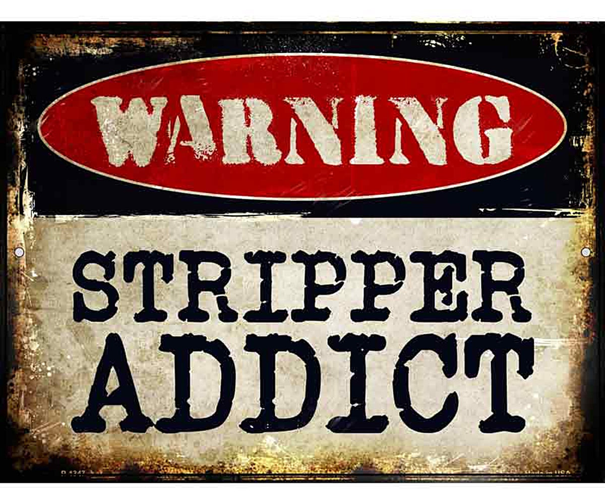 Stripper Addict Metal Novelty Parking Sign