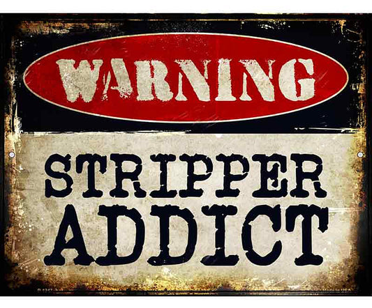 Stripper Addict Metal Novelty Parking Sign