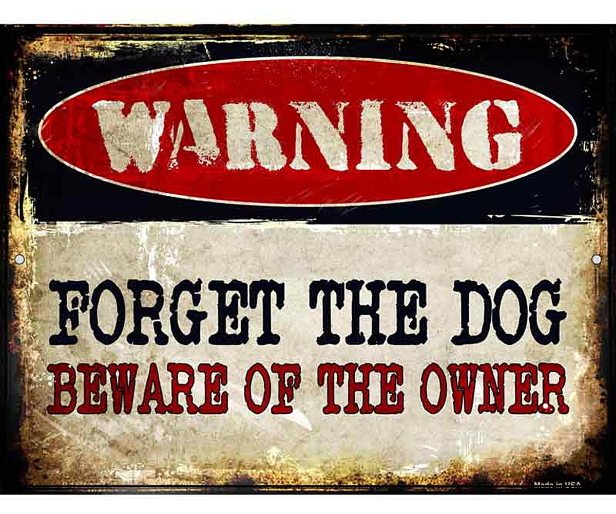 Forget The Dog Metal Novelty Parking Sign