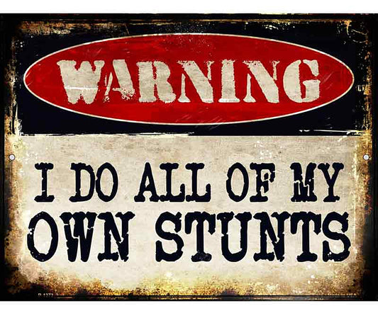 I Do Own Stunts Metal Novelty Parking Sign