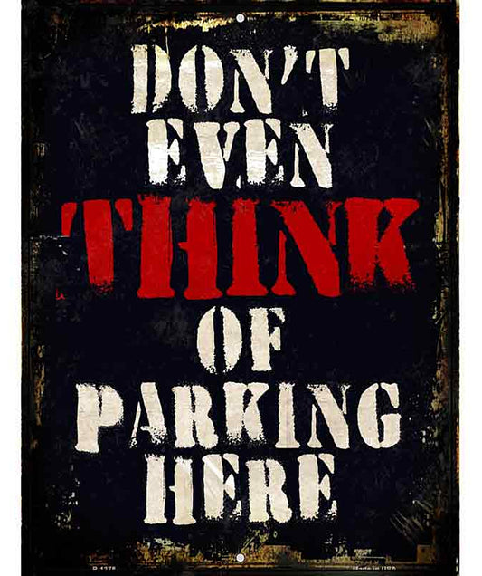 Dont Even Think Metal Novelty Parking Sign