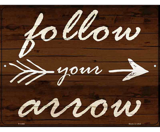 Follow Your Arrow Metal Novelty Parking Sign