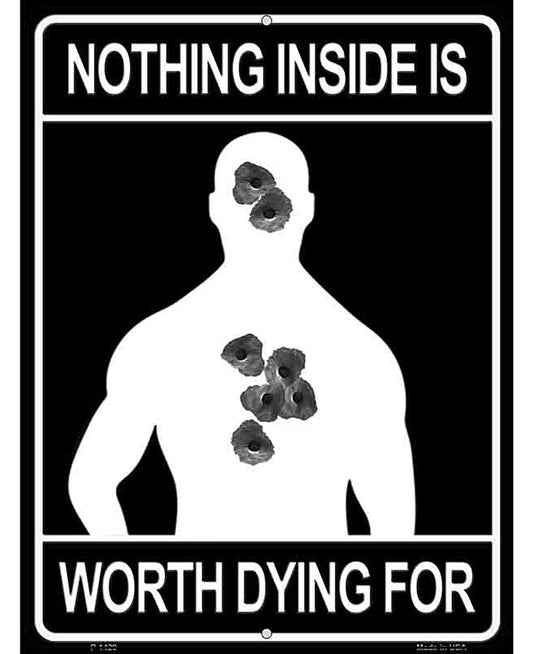 Nothing Inside Worth Dying Metal Novelty Parking Sign