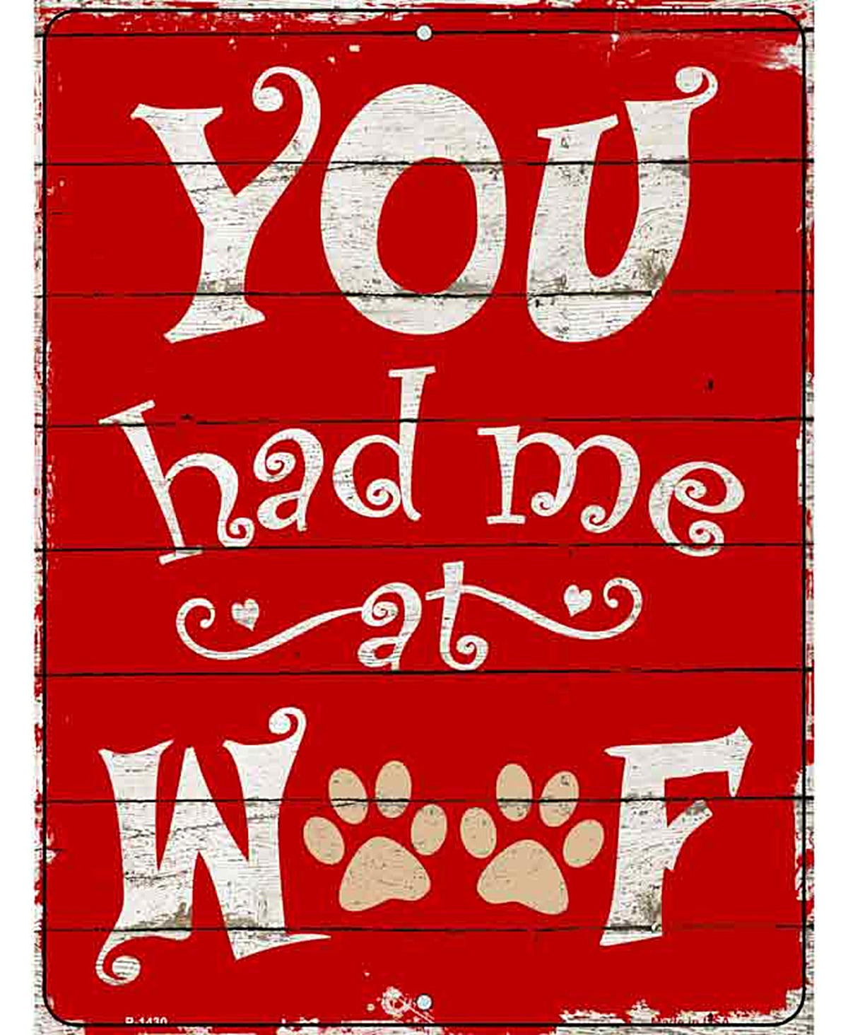 Had Me At Woof Metal Novelty Parking Sign