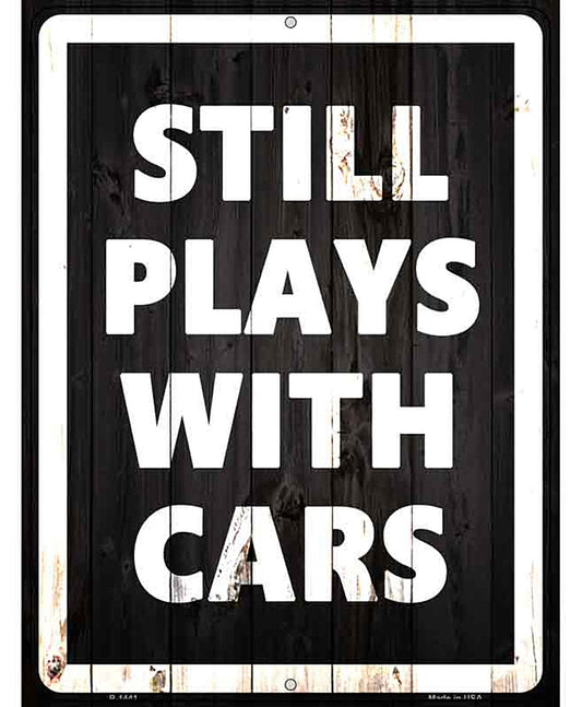 Still Plays With Cars Metal Novelty Parking Sign