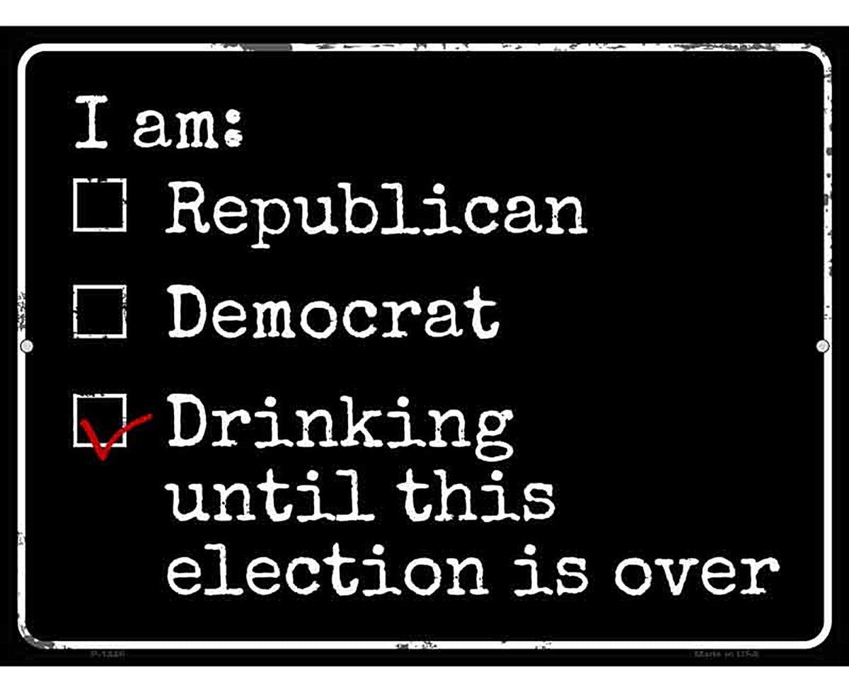 Drinking Until Election Is Over Metal Novelty Parking Sign