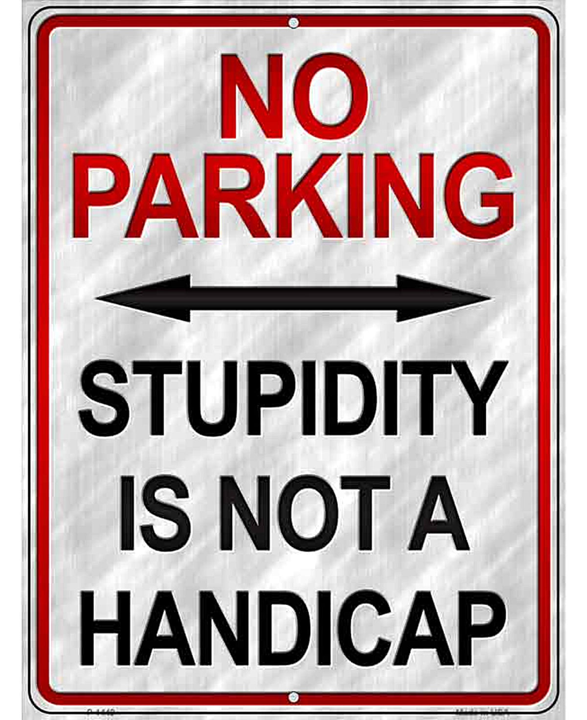 Stupidity Is Not A Handicap Metal Novelty Parking Sign