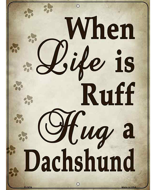 When Life Is Ruff Metal Novelty Parking Sign