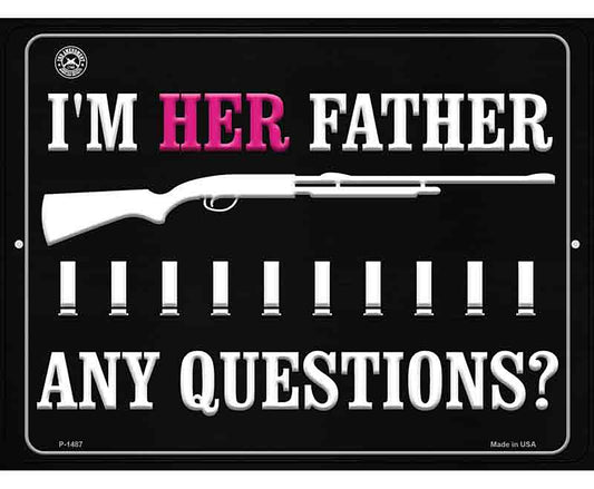 Im Her Father Any Questions Metal Novelty Parking Sign