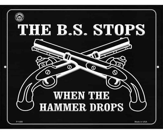 The B.S. Stops When The Hammer Drops Metal Novelty Parking Sign