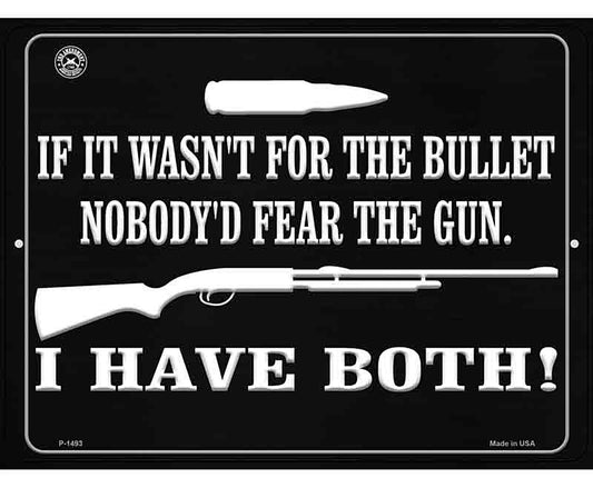 If It Wasnt For The Bullet, Nobodyd Fear Them Metal Novelty Parking Sign