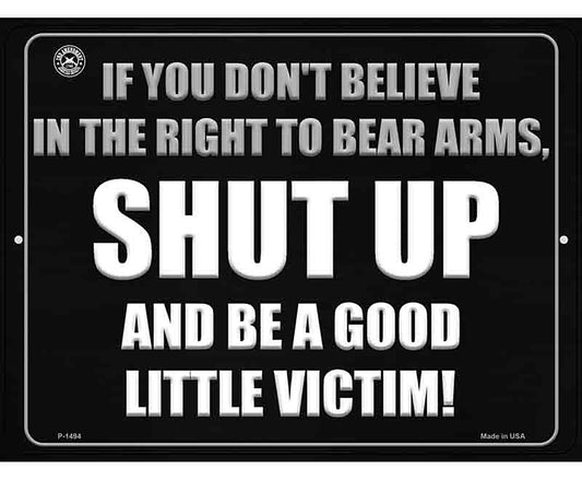 If You Dont Believe In The Right To Bear Arms Metal Novelty Parking Sign
