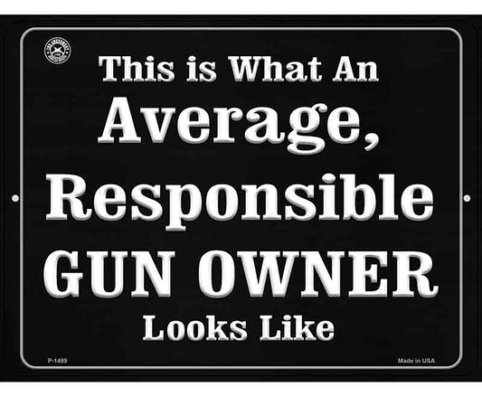 This Is Just What An Average, Responsible Gun Owner Looks Like Metal Novelty Parking Sign