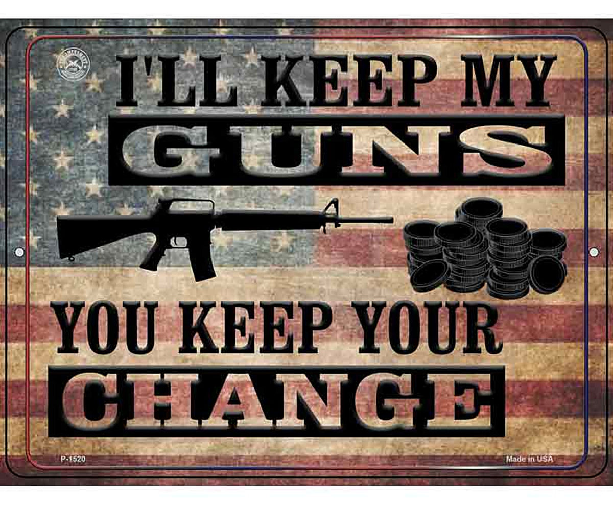 Ill Keep My Guns You Keep Your Change Metal Novelty Parking Sign