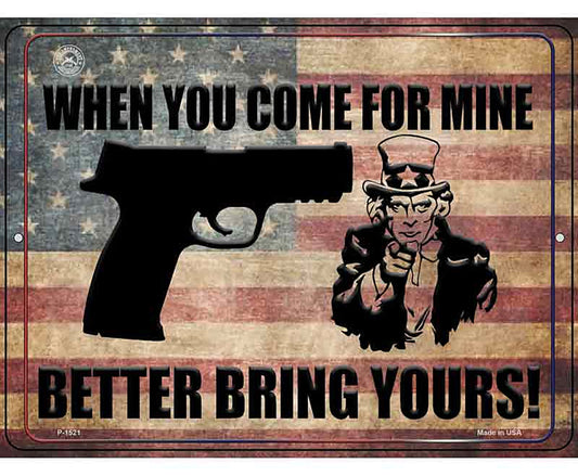 When You Come For Mine Better Bring Yours Metal Novelty Parking Sign