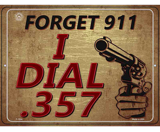 Forget 911 I Dial 357 Metal Novelty Parking Sign
