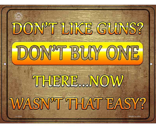 Dont Like Guns Dont Buy One Metal Novelty Parking Sign