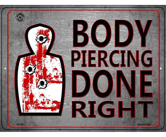 Body Piercing Done Right Metal Novelty Parking Sign