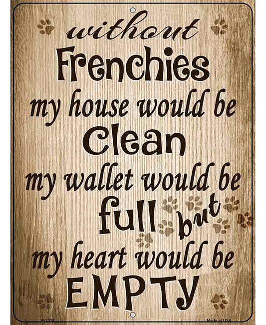 Without Frenchies My House Would Be Clean Metal Novelty Parking Sign