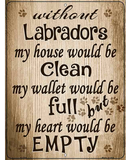 Without Labradors My House Would Be Clean Metal Novelty Parking Sign