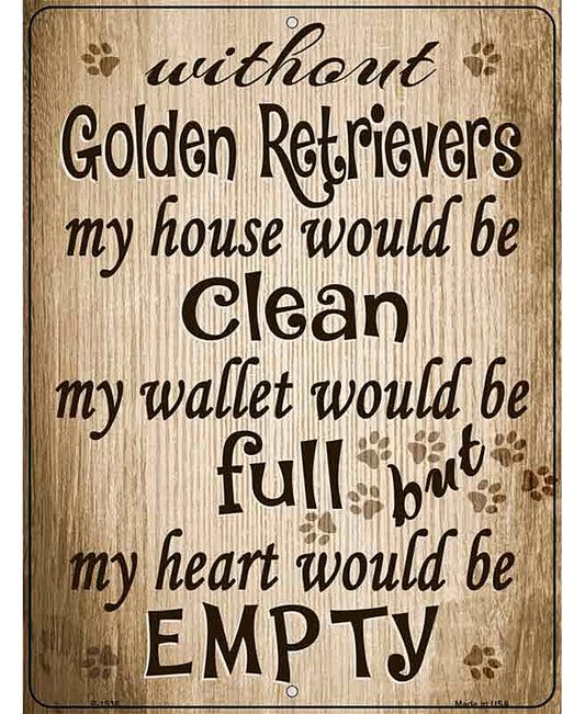Without Golden Retrievers My House Would Be Clean Metal Novelty Parking Sign