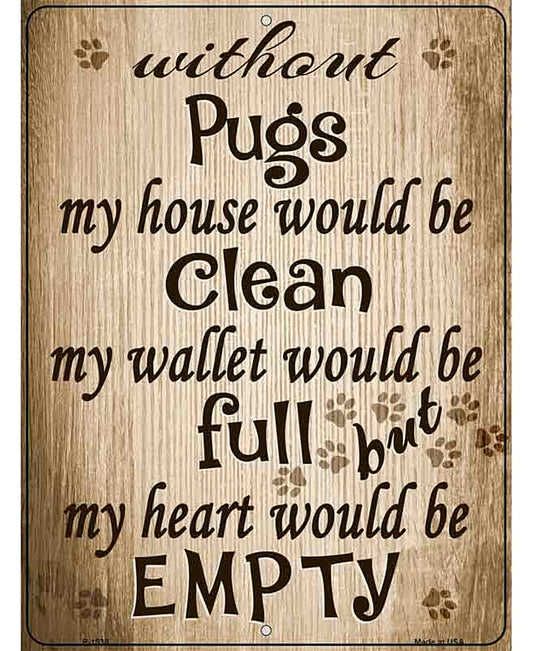 Without Pugs My House Would Be Clean Metal Novelty Parking Sign
