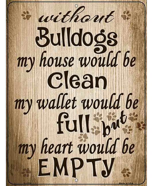 Without Bulldogs My House Would Be Clean Metal Novelty Parking Sign